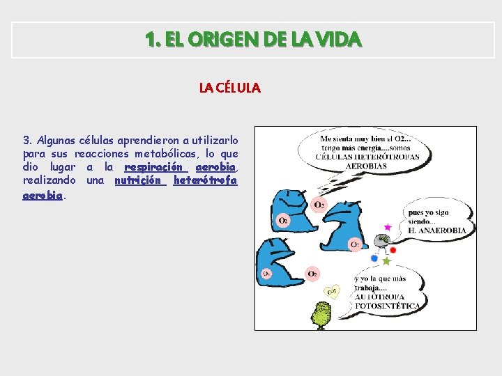 1. EL ORIGEN DE LA VIDA LA CÉLULA 3. Algunas células aprendieron a utilizarlo