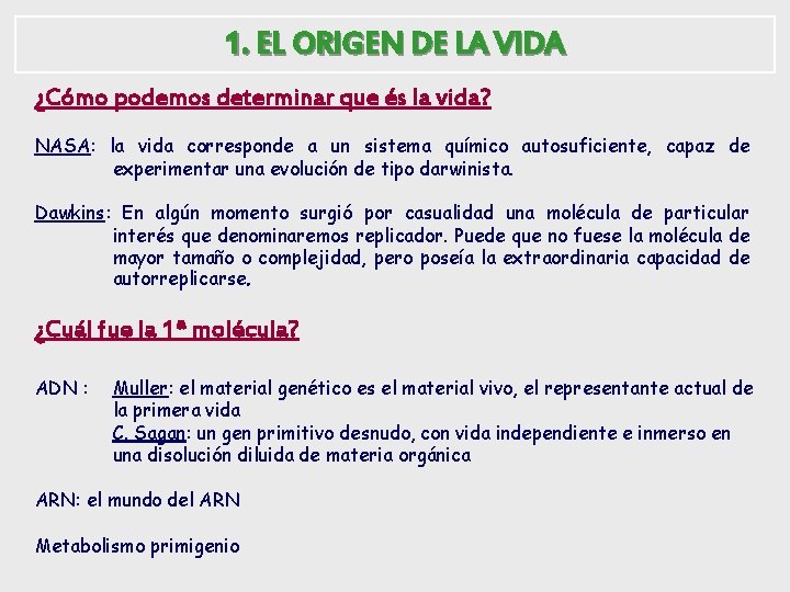 1. EL ORIGEN DE LA VIDA ¿Cómo podemos determinar que és la vida? NASA:
