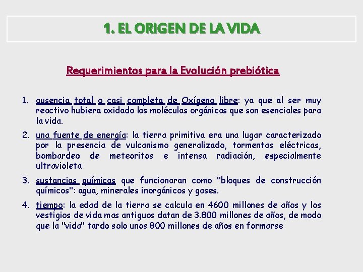 1. EL ORIGEN DE LA VIDA Requerimientos para la Evolución prebiótica 1. ausencia total