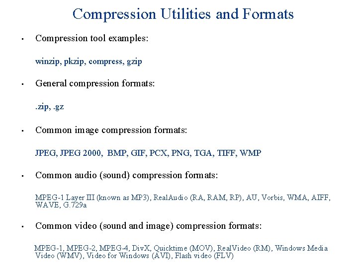 Compression Utilities and Formats • Compression tool examples: n winzip, pkzip, compress, gzip •