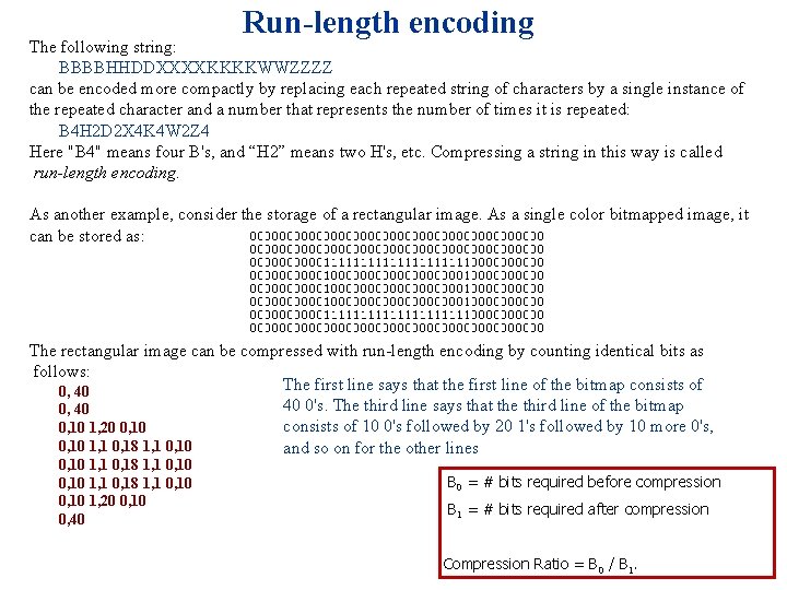 Run-length encoding The following string: n BBBBHHDDXXXXKKKKWWZZZZ can be encoded more compactly by replacing