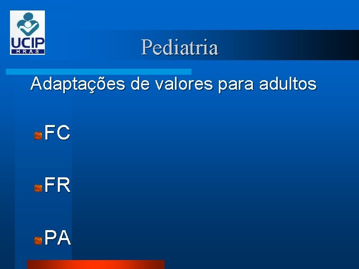 Pediatria Adaptações de valores para adultos FC FR PA 