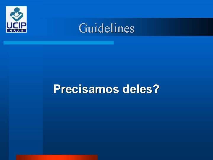 Guidelines Precisamos deles? 