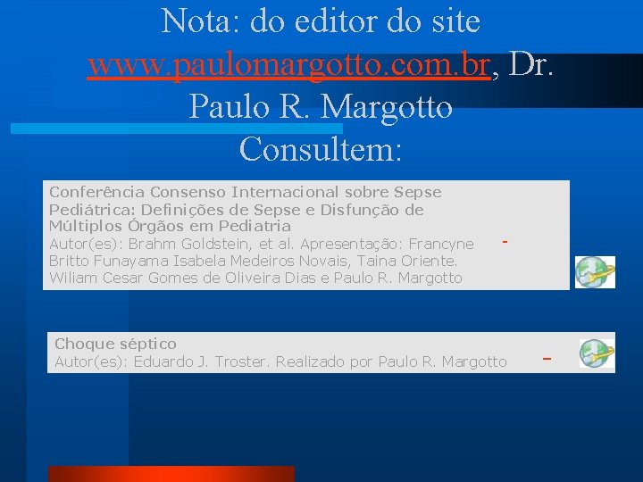 Nota: do editor do site www. paulomargotto. com. br, Dr. Paulo R. Margotto Consultem: