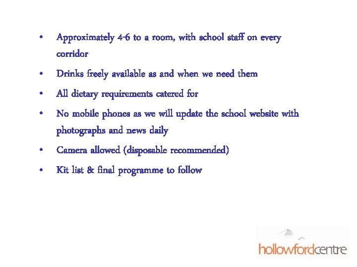  • Approximately 4 -6 to a room, with school staff on every corridor