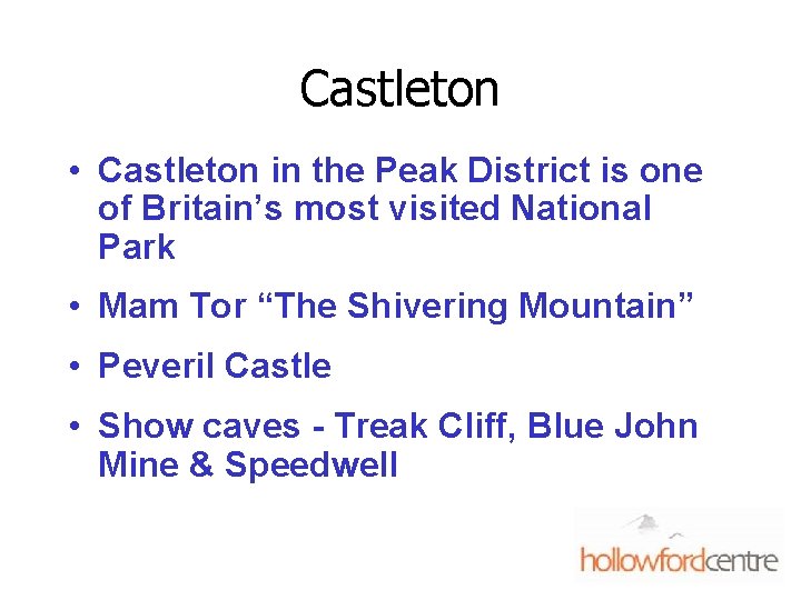 Castleton • Castleton in the Peak District is one of Britain’s most visited National