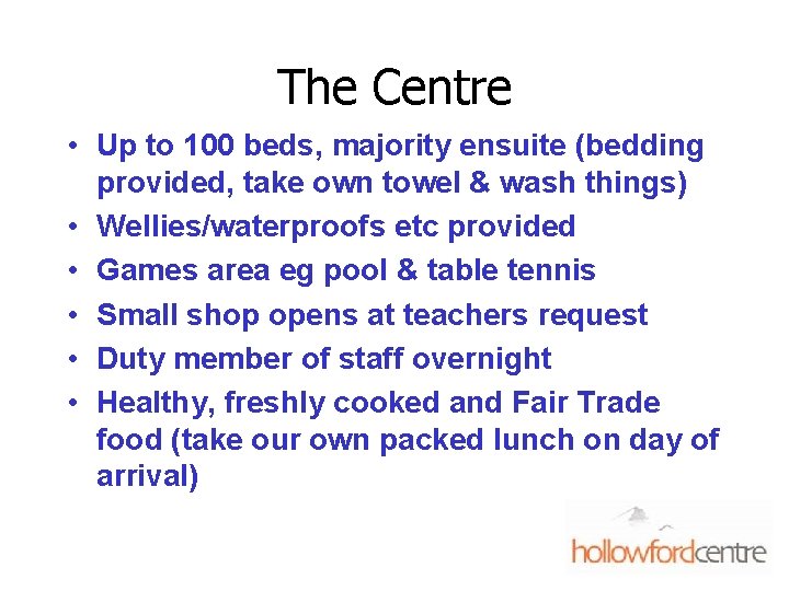 The Centre • Up to 100 beds, majority ensuite (bedding provided, take own towel