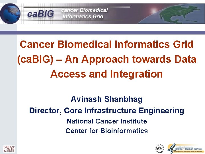 0 Cancer Biomedical Informatics Grid (ca. BIG) – An Approach towards Data Access and