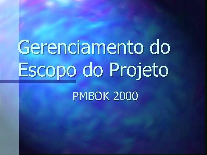 Gerenciamento do Escopo do Projeto PMBOK 2000 