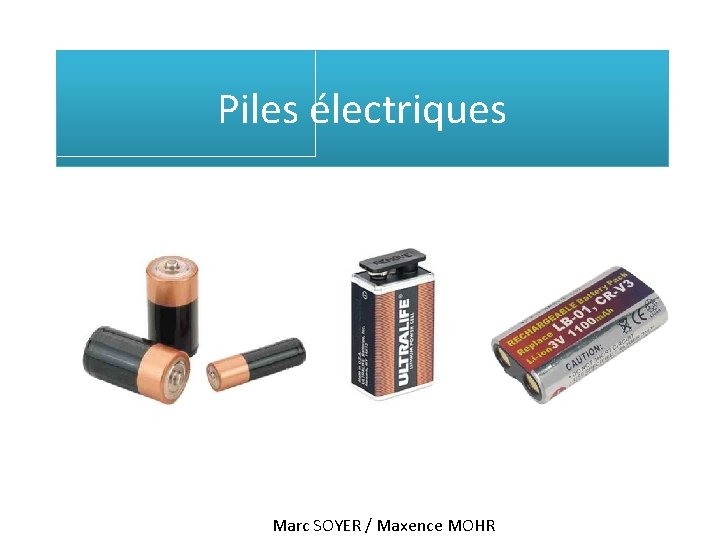 Piles électriques Marc SOYER / Maxence MOHR 