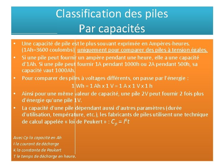 Classification des piles Par capacités • • • Une capacité de pile est le