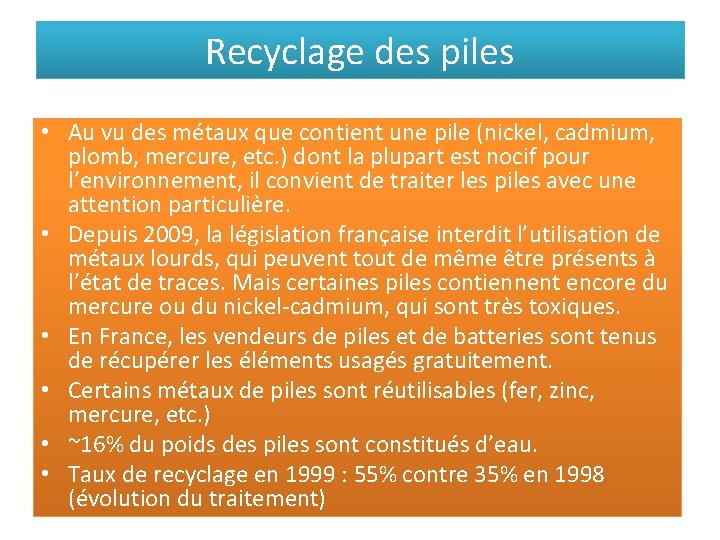 Recyclage des piles • Au vu des métaux que contient une pile (nickel, cadmium,