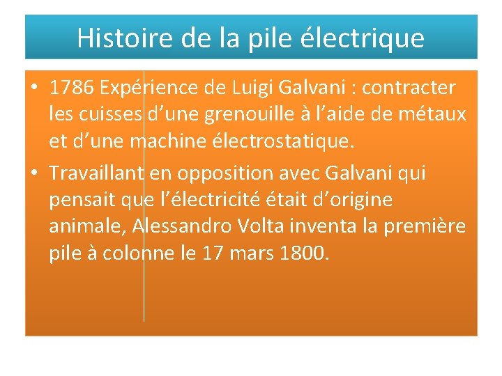 Histoire de la pile électrique • 1786 Expérience de Luigi Galvani : contracter les