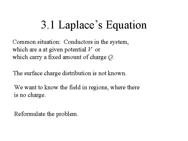 3. 1 Laplace’s Equation Common situation: Conductors in the system, which are a at