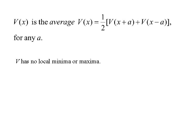V has no local minima or maxima. V has no local minima or maxima.