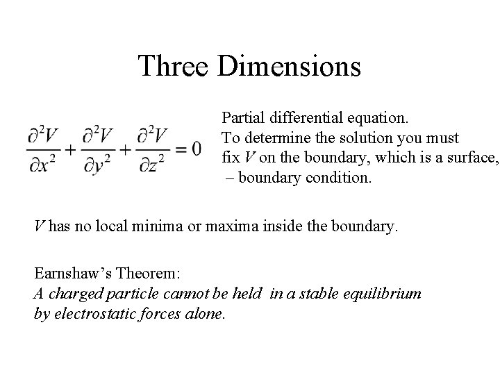 Three Dimensions Partial differential equation. To determine the solution you must fix V on