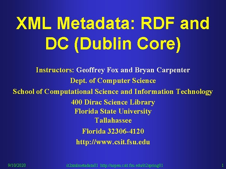 XML Metadata: RDF and DC (Dublin Core) Instructors: Geoffrey Fox and Bryan Carpenter Dept.