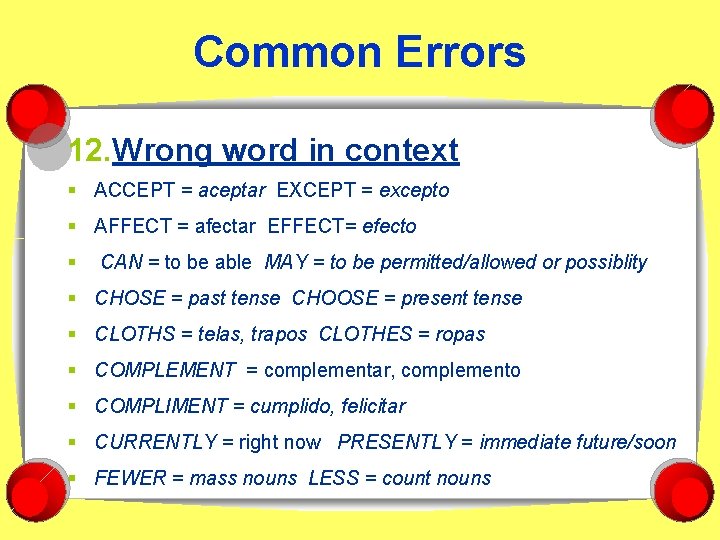 Common Errors 12. Wrong word in context § ACCEPT = aceptar EXCEPT = excepto