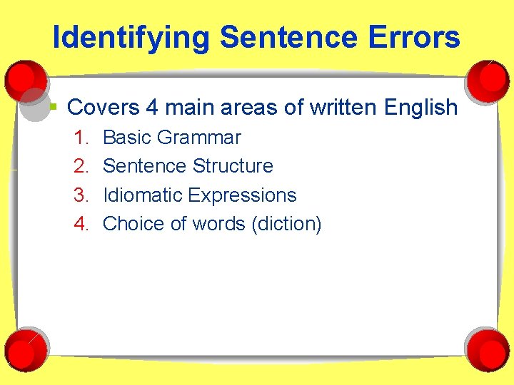 Identifying Sentence Errors § Covers 4 main areas of written English 1. 2. 3.