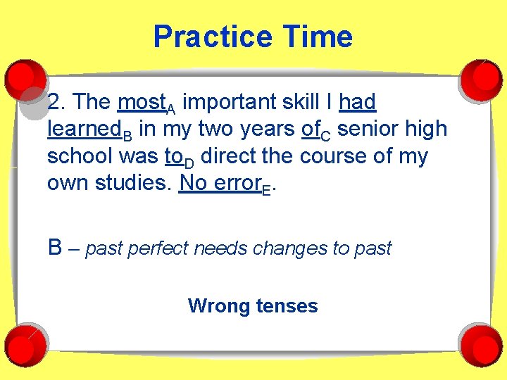 Practice Time 2. The most. A important skill I had learned. B in my