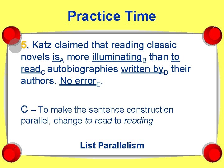 Practice Time 5. Katz claimed that reading classic novels is. A more illuminating. B