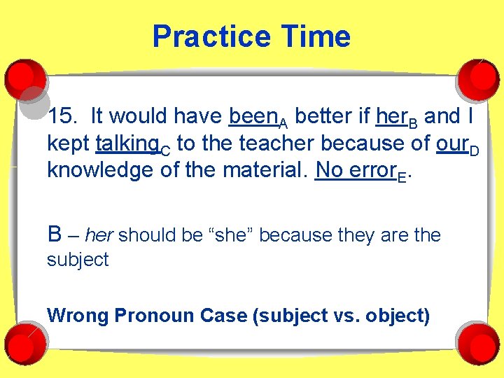 Practice Time 15. It would have been. A better if her. B and I