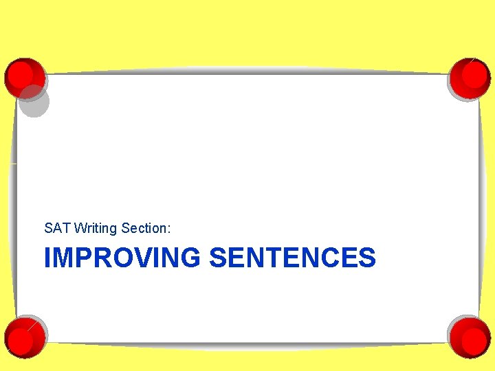 SAT Writing Section: IMPROVING SENTENCES 