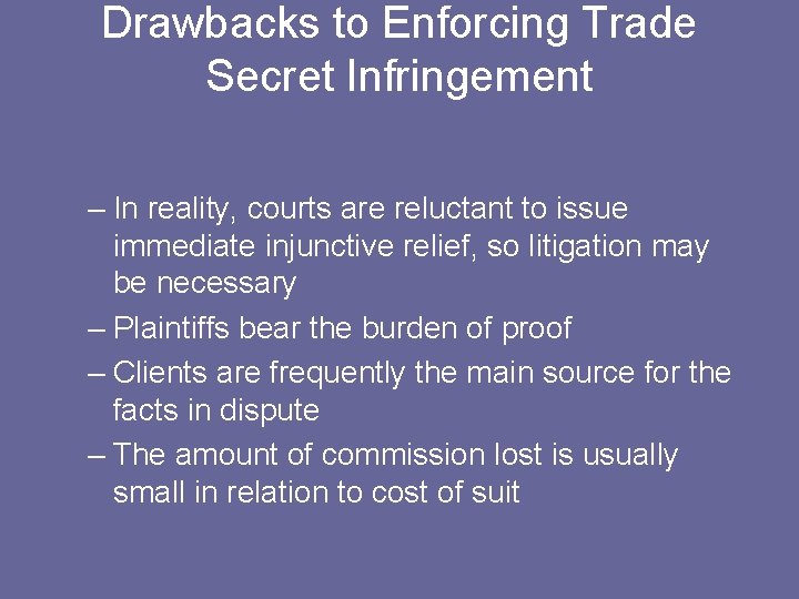 Drawbacks to Enforcing Trade Secret Infringement – In reality, courts are reluctant to issue