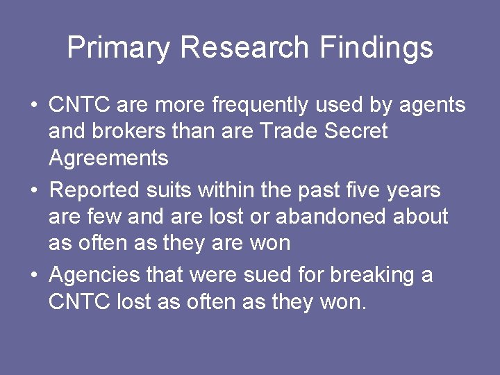 Primary Research Findings • CNTC are more frequently used by agents and brokers than