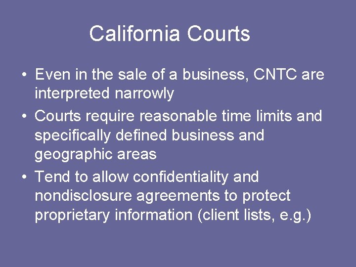 California Courts • Even in the sale of a business, CNTC are interpreted narrowly
