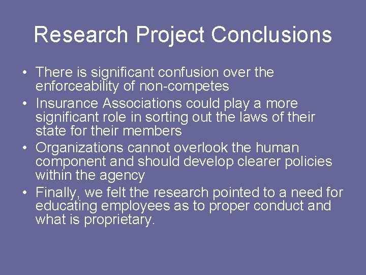 Research Project Conclusions • There is significant confusion over the enforceability of non-competes •