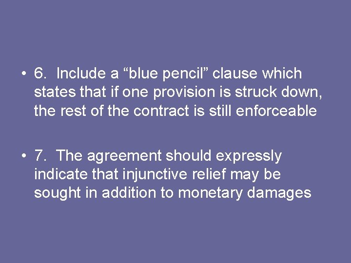 • 6. Include a “blue pencil” clause which states that if one provision