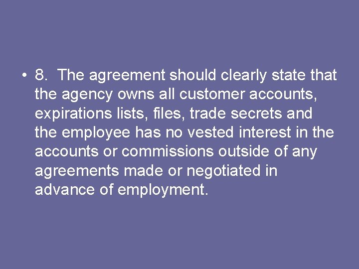  • 8. The agreement should clearly state that the agency owns all customer