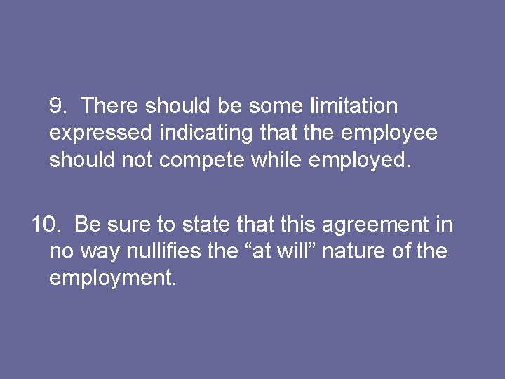 9. There should be some limitation expressed indicating that the employee should not compete
