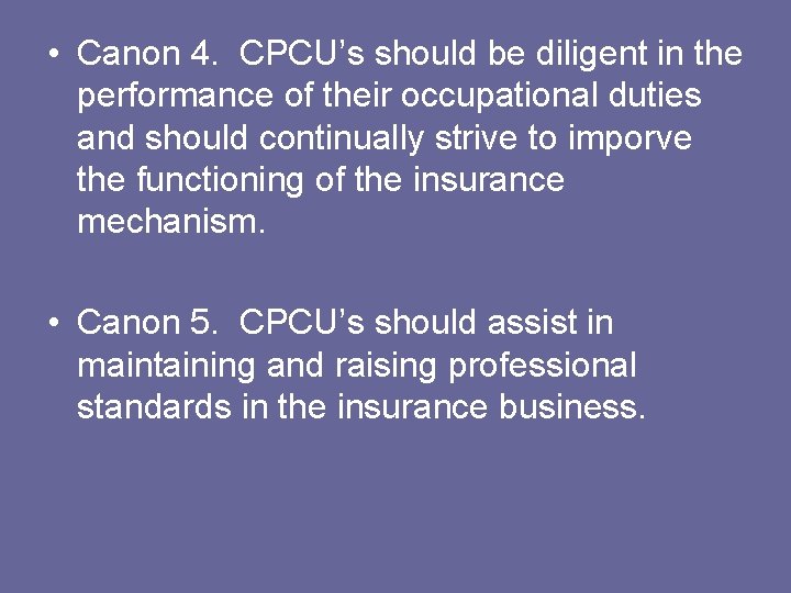  • Canon 4. CPCU’s should be diligent in the performance of their occupational