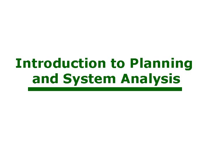 Introduction to Planning and System Analysis 