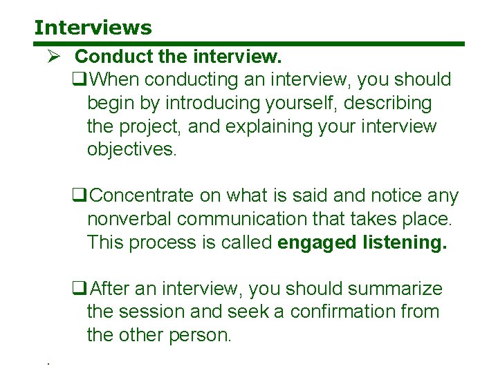 Interviews Ø Conduct the interview. q. When conducting an interview, you should begin by