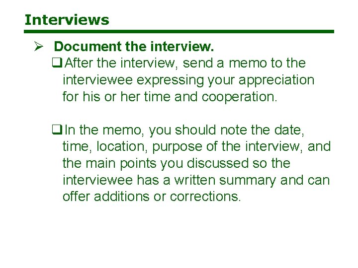 Interviews Ø Document the interview. q. After the interview, send a memo to the