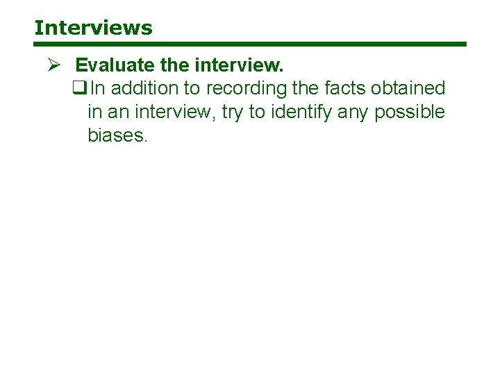 Interviews Ø Evaluate the interview. q. In addition to recording the facts obtained in