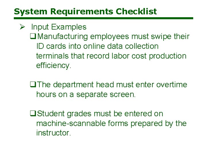 System Requirements Checklist Ø Input Examples q. Manufacturing employees must swipe their ID cards