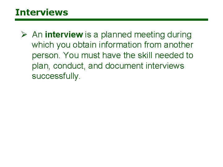 Interviews Ø An interview is a planned meeting during which you obtain information from