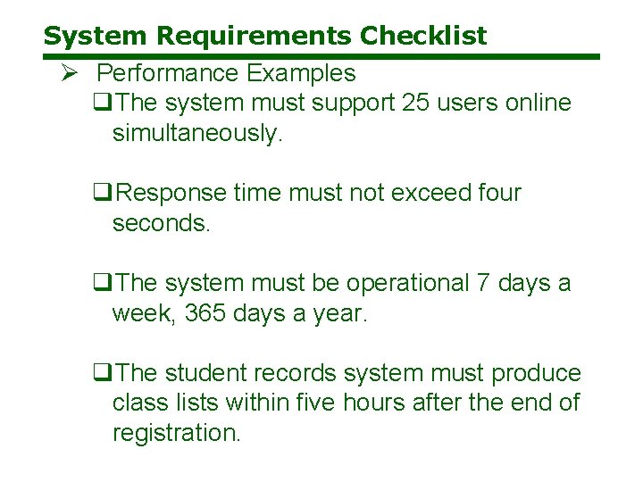 System Requirements Checklist Ø Performance Examples q. The system must support 25 users online