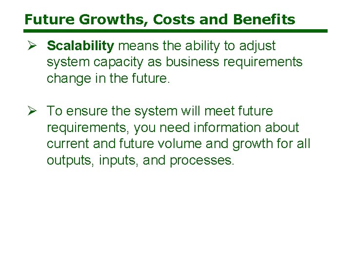 Future Growths, Costs and Benefits Ø Scalability means the ability to adjust system capacity