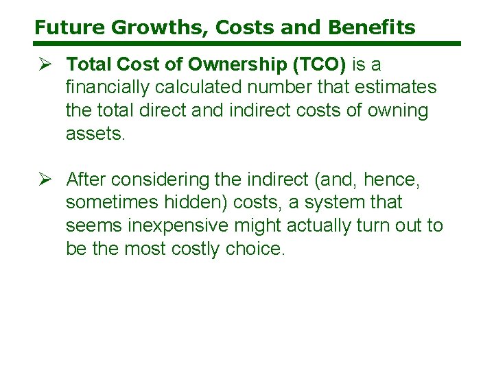 Future Growths, Costs and Benefits Ø Total Cost of Ownership (TCO) is a financially