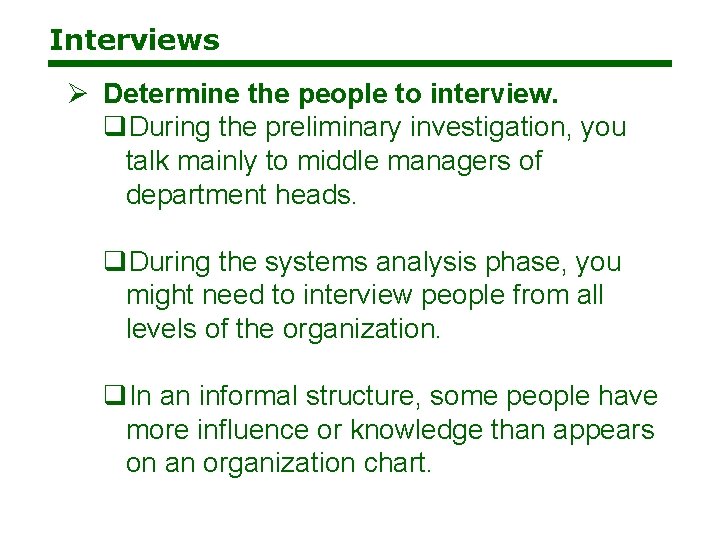 Interviews Ø Determine the people to interview. q. During the preliminary investigation, you talk