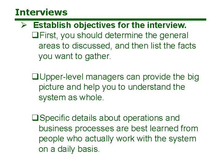 Interviews Ø Establish objectives for the interview. q. First, you should determine the general