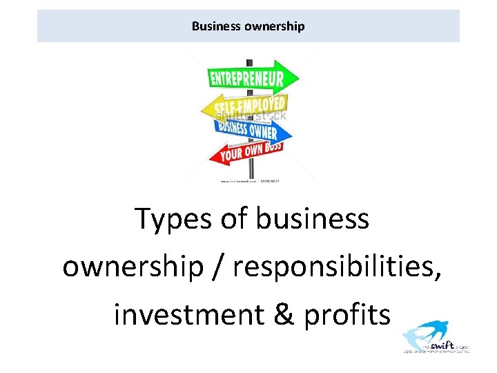 Business ownership Types of business ownership / responsibilities, investment & profits 