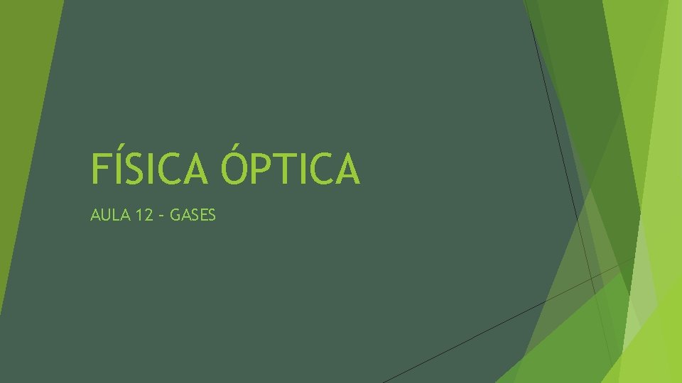 FÍSICA ÓPTICA AULA 12 – GASES 