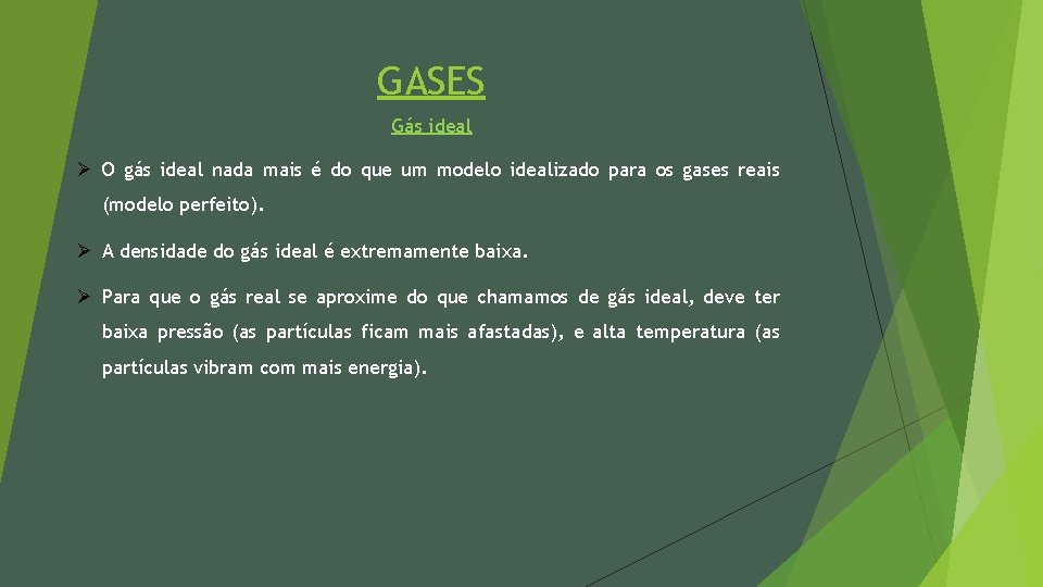 GASES Gás ideal Ø O gás ideal nada mais é do que um modelo