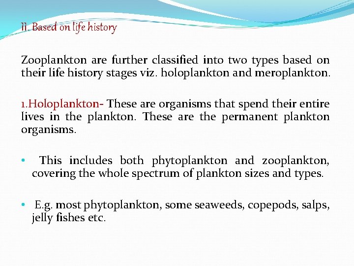 II. Based on life history Zooplankton are further classified into two types based on